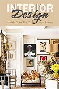 Interior Design Foudations For Your Dream Home The Home Edit Guide Book