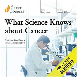 What Science Knows About Cancer [TTC Audio]