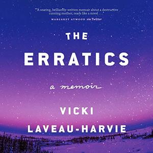The Erratics A Memoir [Audiobook]