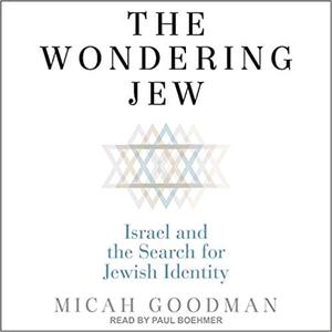 The Wondering Jew Israel and the Search for Jewish Identity [Audiobook]
