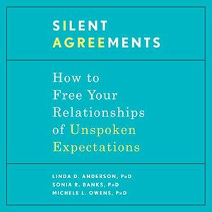 Silent Agreements How to Free Your Relationships of Unspoken Expectations [Audiobook]