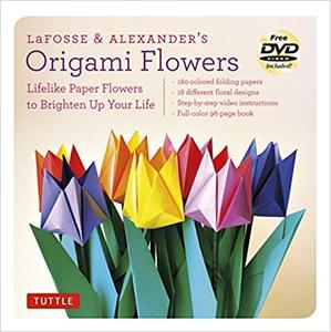 LaFosse & Alexander's Origami Flowers Lifelike Paper Flowers to Brighten Up Your Life