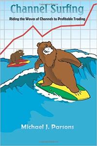 Channel Surfing Riding the Waves of Channels to Profitable Trading