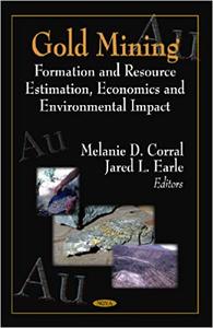 Gold Mining Formation and Resource Estimation, Economics and Environmental Impact
