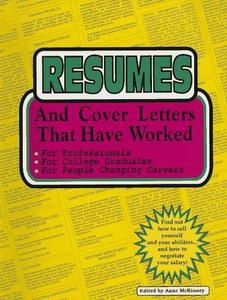 Resumes and Cover Letters That Have Worked For Professionals, for College Graduates, for People C...