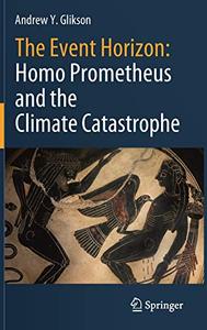The Event Horizon Homo Prometheus and the Climate Catastrophe