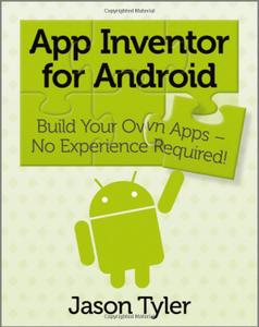 App Inventor for Android Build Your Own Apps - No Experience Required!