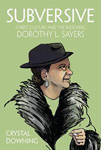 Subversive Christ, Culture, and the Shocking Dorothy L. Sayers