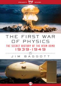 The First War of Physics The Secret History of the Atomic Bomb