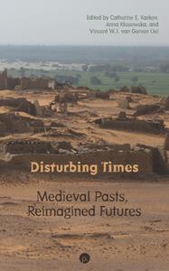 Disturbing Times  Medieval Pasts, Reimagined Futures