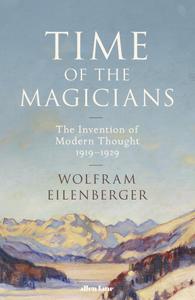 Time of the Magicians The Invention of Modern Thought, 1919-1929