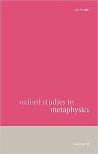 Oxford Studies in Metaphysics Volume 10