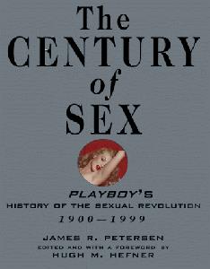 The Century of Sex Playboy's History of the Sexual Revolution, 1900-1999
