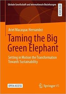 Taming the Big Green Elephant Setting in Motion the Transformation Towards Sustainability