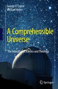 A Comprehensible Universe The Interplay of Science and Theology