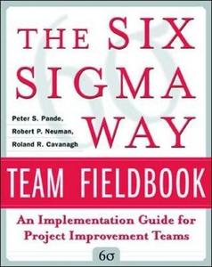The Six Sigma Way Team Fieldbook An Implementation Guide for Process Improvement Teams