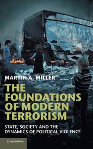 The Foundations of Modern Terrorism State, Society and the Dynamics of Political Violence