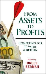 From Assets to Profits Competing for IP Value and Return