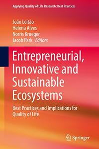Entrepreneurial, Innovative and Sustainable Ecosystems Best Practices and Implications for Qualit...