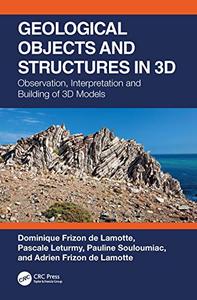 Geological Objects and Structures in 3D Observation, Interpretation and Building of 3D Models
