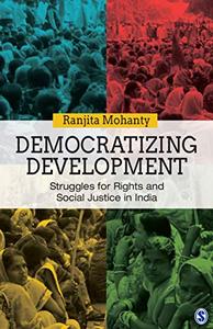 Democratizing Development Struggles for Rights and Social Justice in India