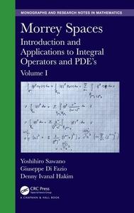 Morrey Spaces Introduction and Applications to Integral Operators and PDE's, Volume I