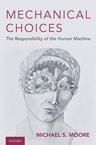 Mechanical Choices The Responsibility of the Human Machine