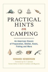 Practical Hints on Camping An American Classic of Preparation, Shelter, Knots, Fishing, and More