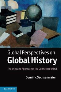 Global Perspectives on Global History Theories And Approaches In A Connected World