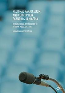 Regional Parallelism and Corruption Scandals in Nigeria Intranational Approaches to African Media...