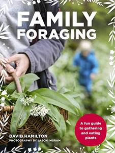 Family Foraging A fun guide to gathering and eating plants