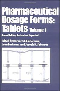 Pharmaceutical Dosage Forms Tablets, Volume 1, Second Edition, Revised and Expanded