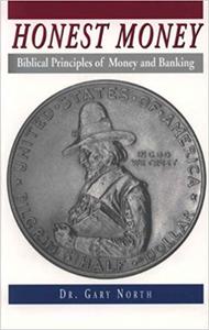 Honest Money Biblical Principles of Money and Banking