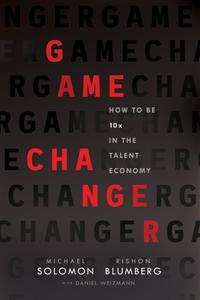 Game Changer How to Be 10x in the Talent Economy