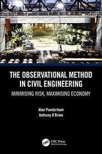 The Observational Method in Civil Engineering Minimising Risk, Maximising Economy