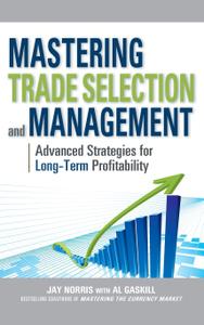 Mastering Trade Selection and Management Advanced Strategies for Long-Term Profitability