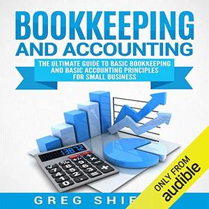 Bookkeeping and Accounting The Ultimate Guide to Basic Bookkeeping and Basic Accounting Principle...