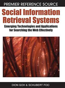 Social Information Retrieval Systems Emerging Technologies and Applications for Searching the Web...