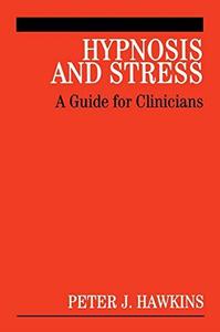 Hypnosis and Stress A Guide for Clinicians