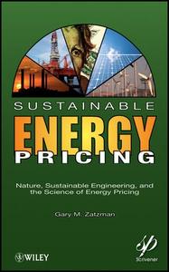 Sustainable Energy Pricing Nature, Sustainable Engineering, and the Science of Energy Pricing