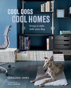 Cool Dogs, Cool Homes Living in style with your dog