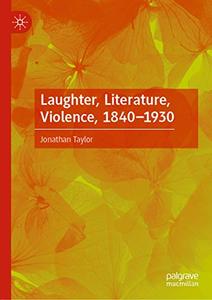 Laughter, Literature, Violence, 1840-1930