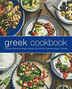 Greek Cookbook Discover Delicious Greek Recipes for Authentic Mediterranean Cooking