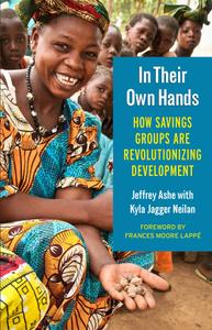 In Their Own Hands How Savings Groups Are Revolutionizing Development