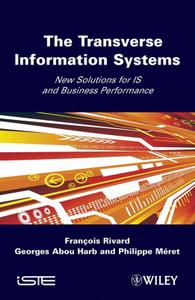 The Transverse Information System New Solutions for IS and Business Performance