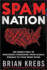 Spam Nation The Inside Story of Organized Cybercrime-From Global Epidemic to Your Front Door