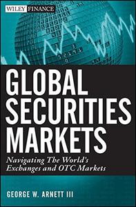 Global Securities Markets Navigating the World's Exchanges and OTC Markets