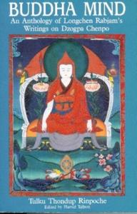 Buddha Mind An Anthology of Longchen Rabjam's Writings on Dzogpa Chenpo