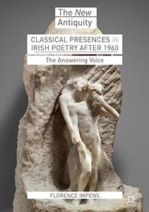 Classical Presences in Irish Poetry after 1960 The Answering Voice
