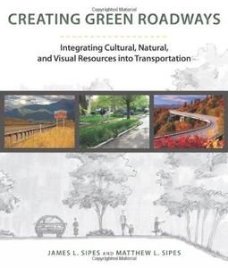 Creating Green Roadways Integrating Cultural, Natural, and Visual Resources into Transportation